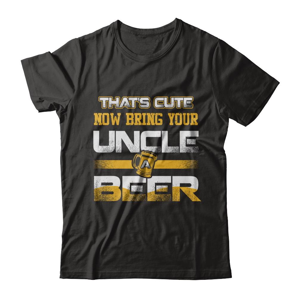 That's Cute Now Bring Your Uncle A Beer-T-Shirt & Hoodie-Premium T-Shirt-Black