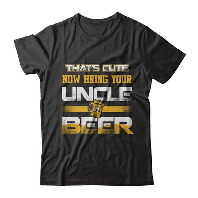 That's Cute Now Bring Your Uncle A Beer-T-Shirt & Hoodie-Premium T-Shirt-Black