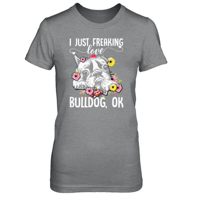 Dog I Just Freaking Love Bulldog-T-Shirt & Tank Top-
