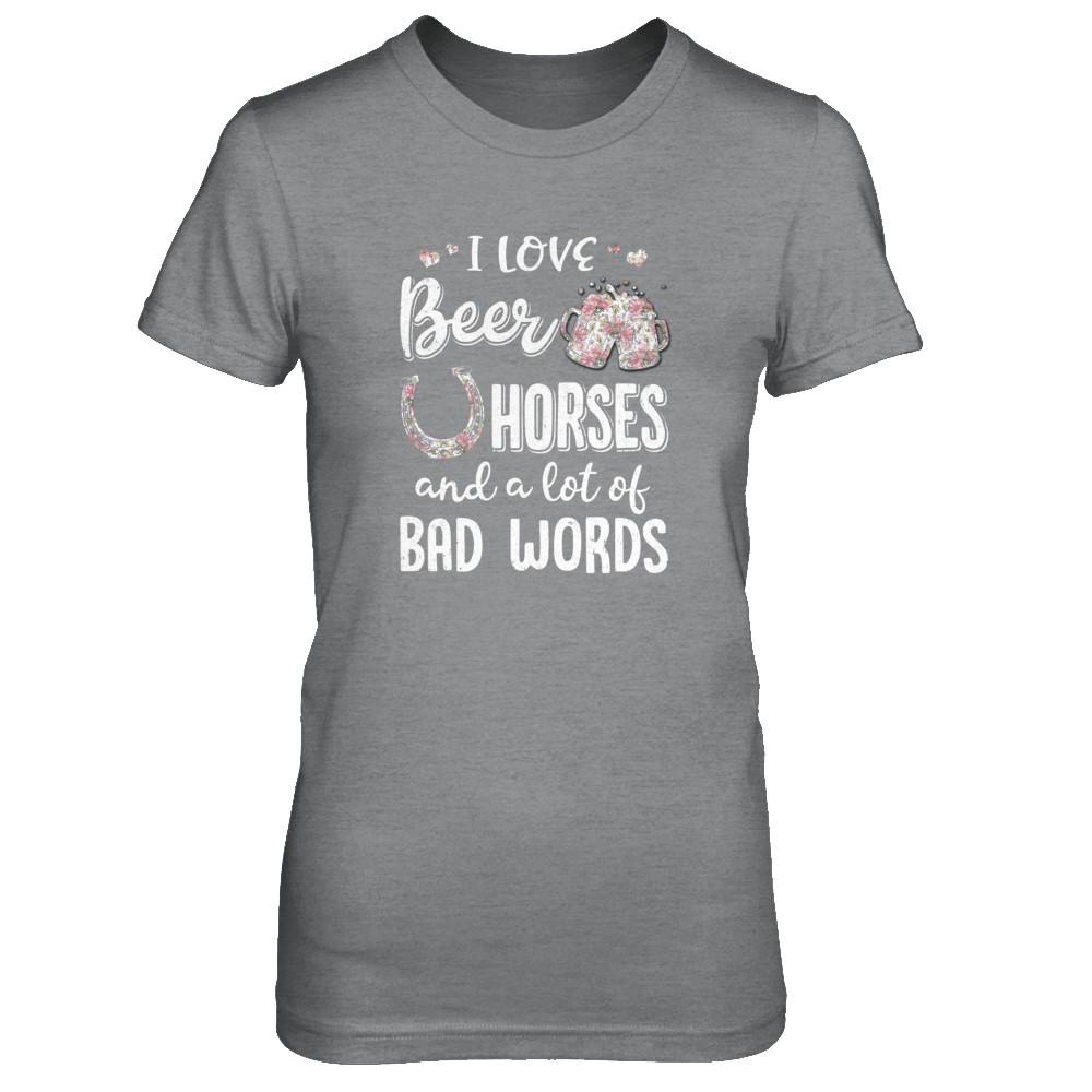 I Love Beer Horses And A Lot Of Bad Words Beer-T-Shirt & Tank Top-Women's T-Shirt-Sport Grey