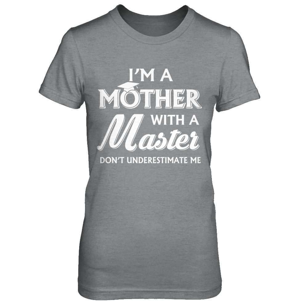 I'm A Mother With A Masters Degree Graduation Gift-T-Shirt & Hoodie-Women's T-Shirt-Sport Grey