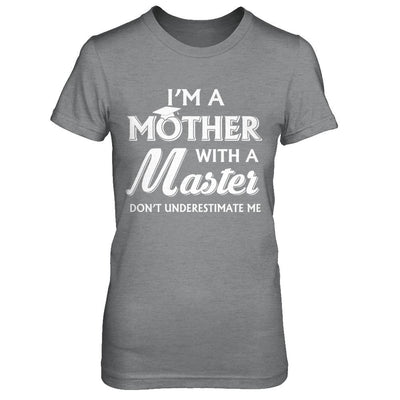 I'm A Mother With A Masters Degree Graduation Gift-T-Shirt & Hoodie-Women's T-Shirt-Sport Grey