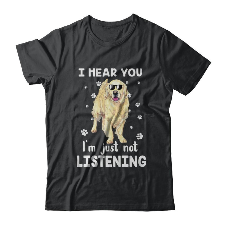 I Hear You I'm Just Not Listening Funny Golden Retriever-T-Shirt & Hoodie-Classic T-Shirt-Black