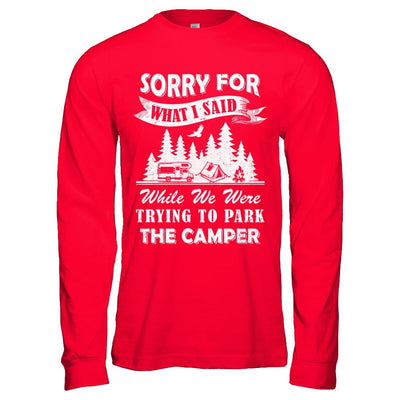 Sorry For What I Said Trying To Park The Camper Camping-T-Shirt & Hoodie-Long Sleeve T-Shirt-Red