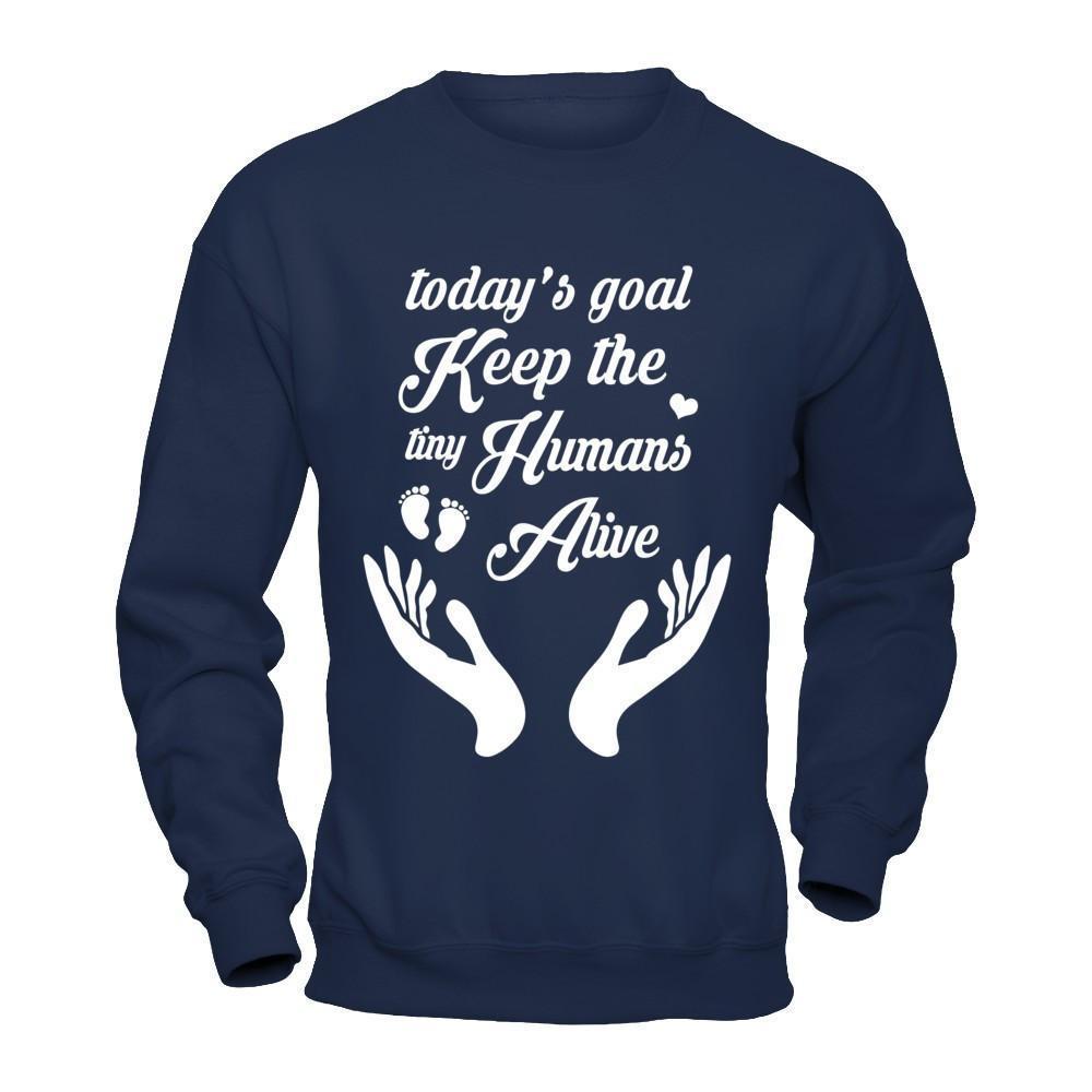 Today's Goal Keep The Tiny Humans Alive-T-Shirt & Hoodie-Crewneck Sweatshirt-Navy
