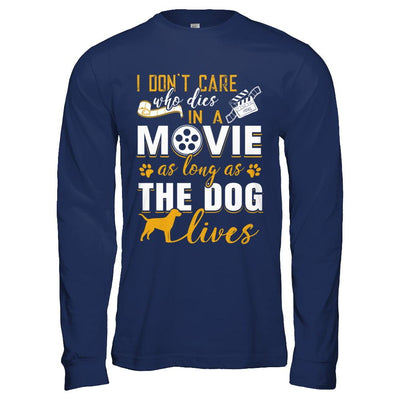 I Don't Care Who Dies In A Movie As Long As The Dog Lives-T-Shirt & Hoodie-Long Sleeve T-Shirt-Navy
