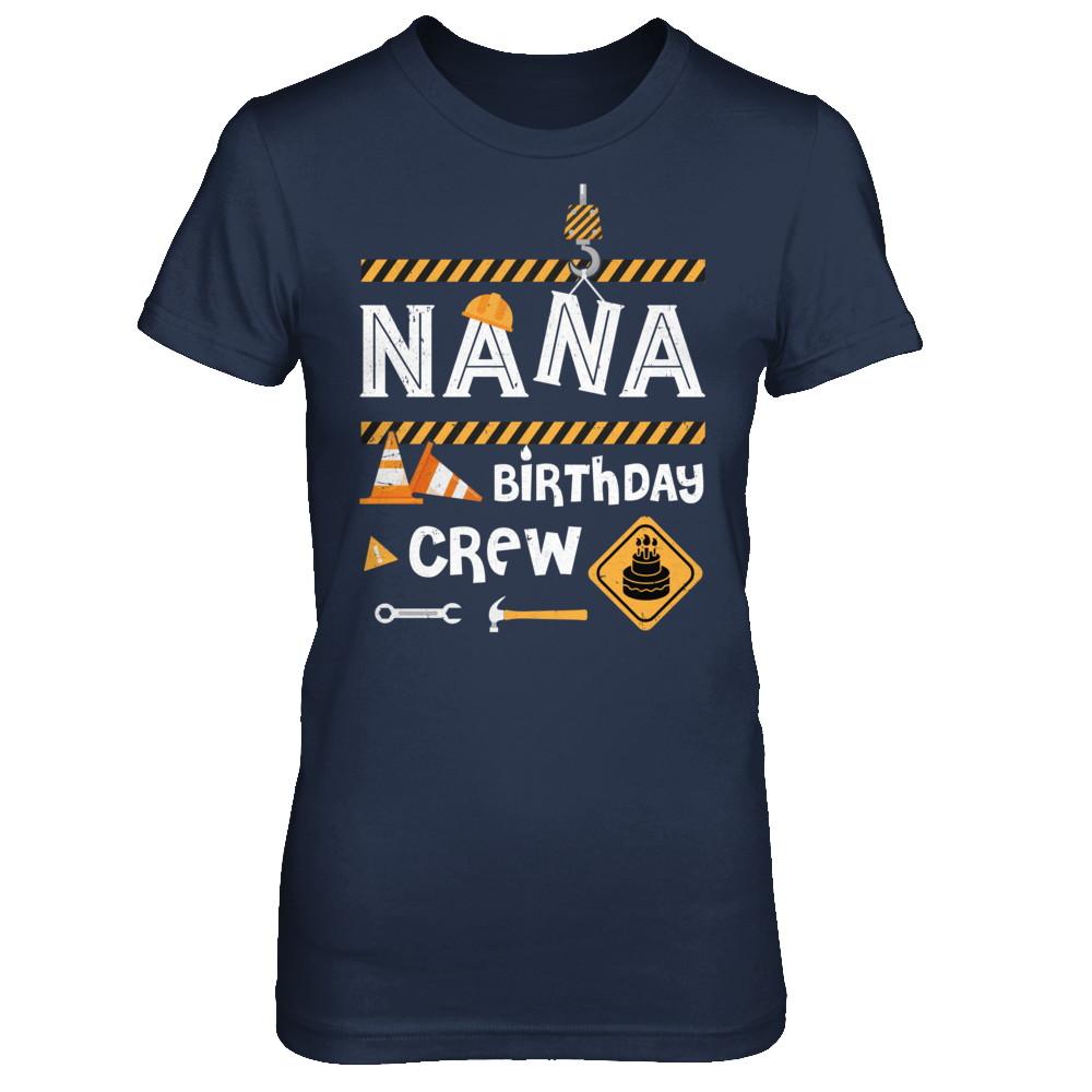 Nana Birthday Crew Construction Birthday Party Gift-T-Shirt & Hoodie-Women's T-Shirt-Navy