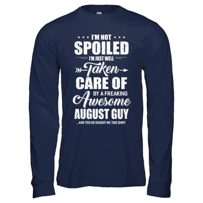 I Am Not Spoiled Just Well Taken Care Of August Guy-T-Shirt & Hoodie-Long Sleeve T-Shirt-Navy