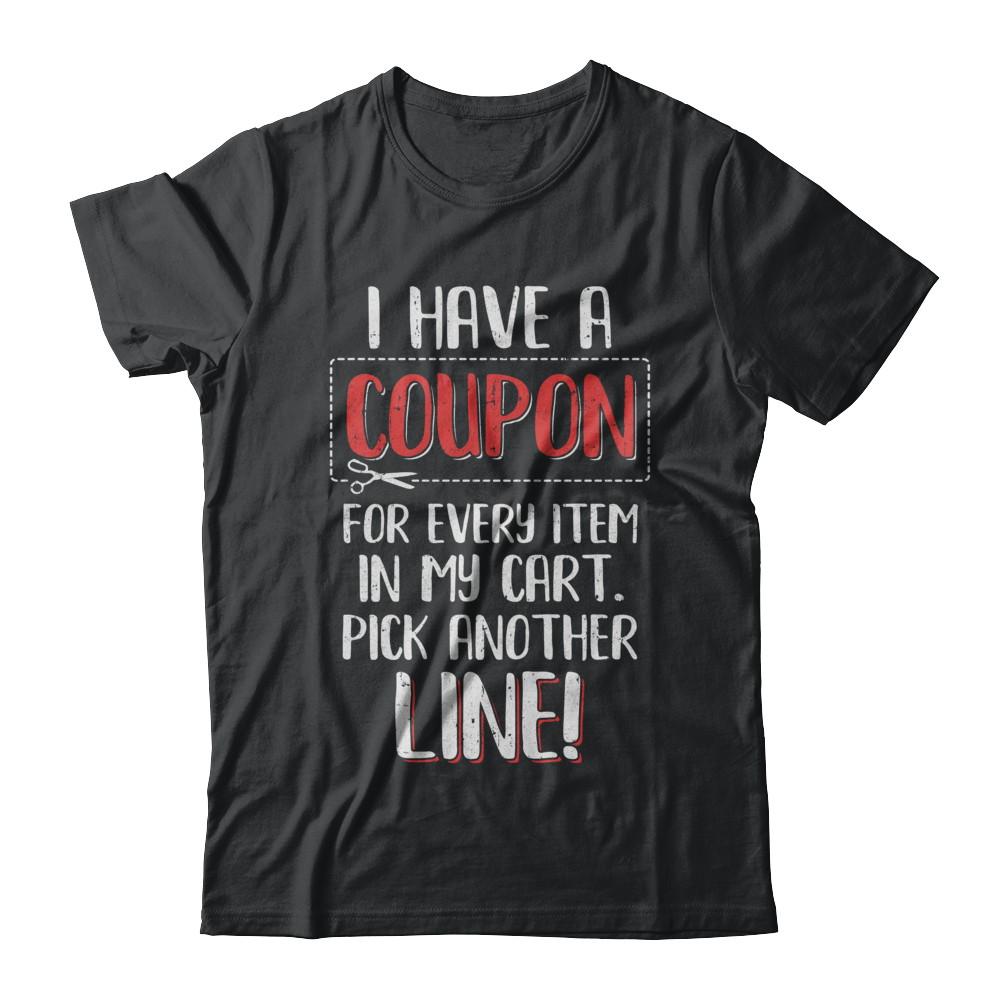 I Have A Coupon For Every Item In My Cart-T-Shirt & Hoodie-Classic T-Shirt-Black
