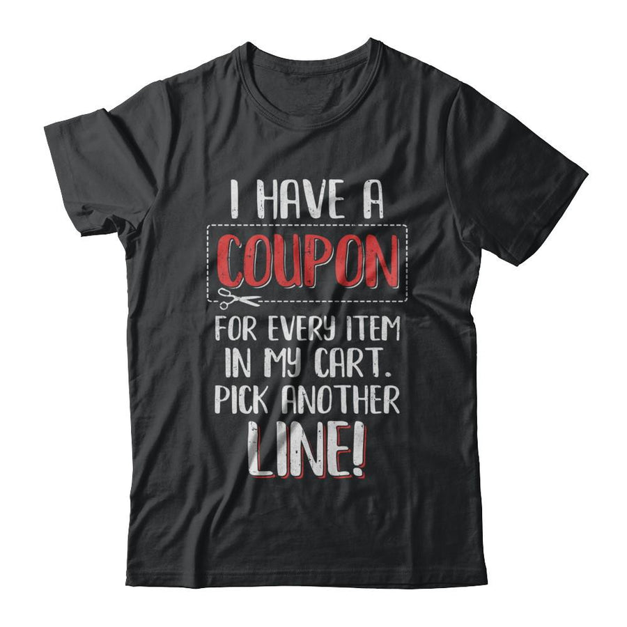 I Have A Coupon For Every Item In My Cart-T-Shirt & Hoodie-Classic T-Shirt-Black