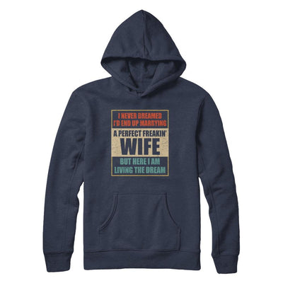 Vintage I Never Dreamed Id End Up Marrying A Perfect Wife-T-Shirt & Hoodie-Pullover Hoodie-Navy