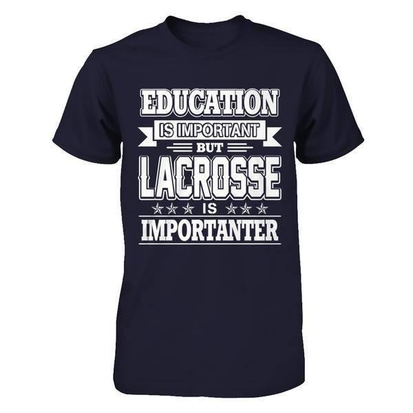 Education Is Important But Lacrosse Is Importanter-T-Shirt & Hoodie-Premium T-Shirt-Midnight Navy