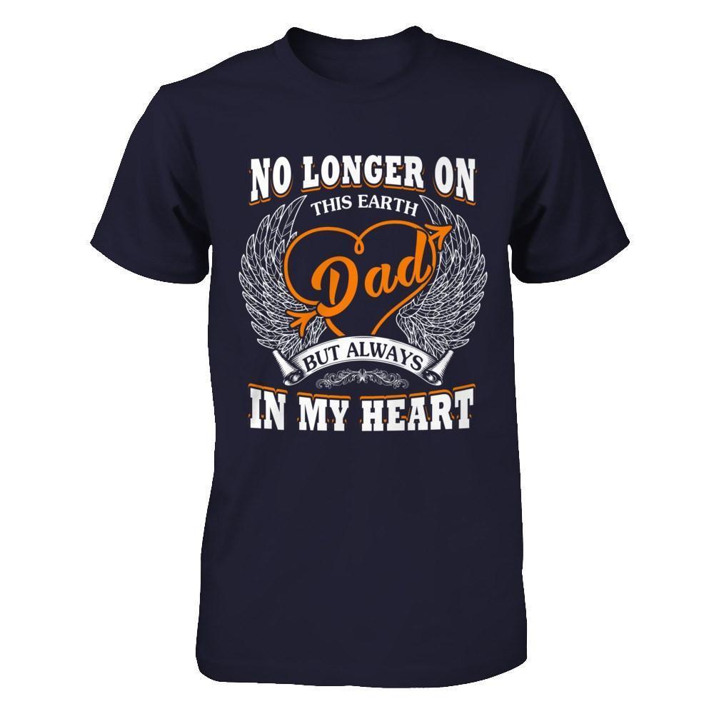 Dad No Longer On This Earth But Always In My Heart-T-Shirt & Hoodie-Premium T-Shirt-Midnight Navy