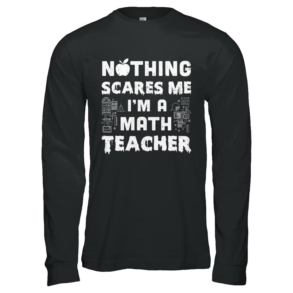 Funny Nothing Scares Me Math Teacher Halloween-T-Shirt & Hoodie-Long Sleeve T-Shirt-Black