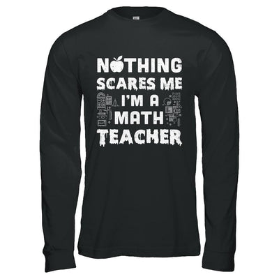 Funny Nothing Scares Me Math Teacher Halloween-T-Shirt & Hoodie-Long Sleeve T-Shirt-Black