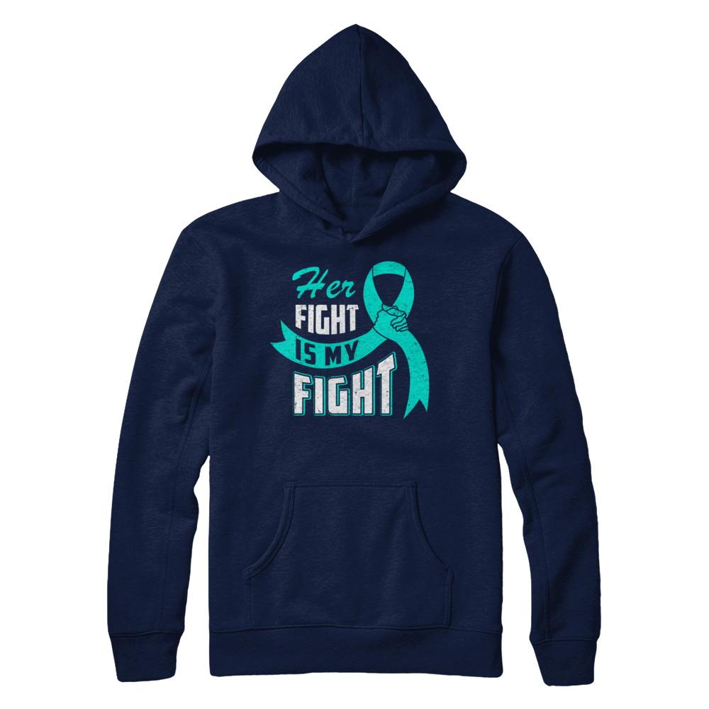 Her Fight is My Fight Ovarian Cancer Teal Awareness Ribbon-T-Shirt & Hoodie-Pullover Hoodie-Navy
