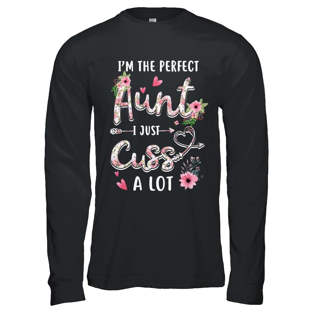 I'm The Perfect Aunt I Just Cuss A Lot-T-Shirt & Hoodie-Long Sleeve T-Shirt-Black