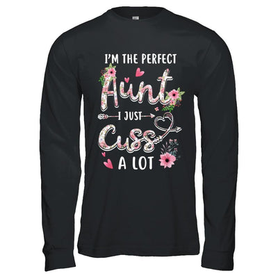 I'm The Perfect Aunt I Just Cuss A Lot-T-Shirt & Hoodie-Long Sleeve T-Shirt-Black