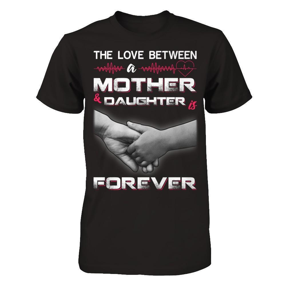 The Love Between A Mother and Daughter Is Forever-T-Shirt & Hoodie-Premium T-Shirt-Black