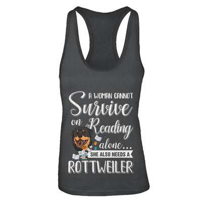 A Woman Cannot Survive On Reading Alone Rottweiler-T-Shirt & Tank Top-Women's Ideal Racerback Tank-Black