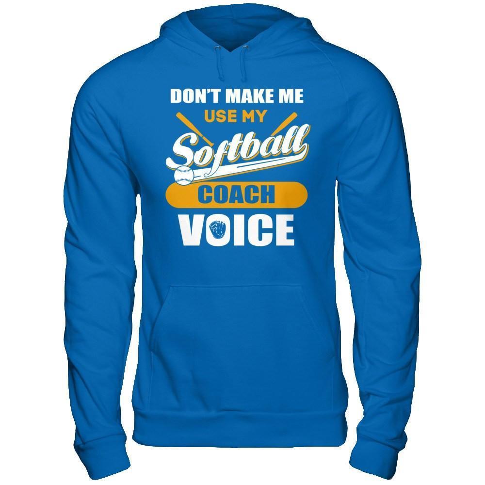Don't Make Me Use My Softball Coach Voice-T-Shirt & Hoodie-Pullover Hoodie-Royal