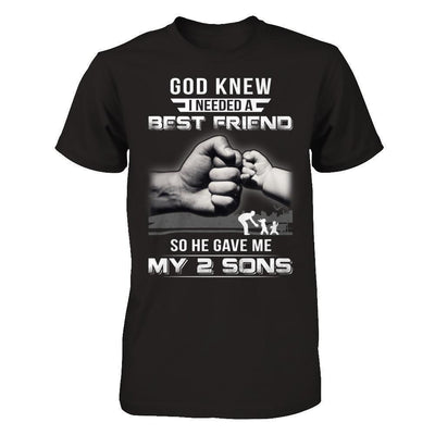 God Knew I Needed A Best Friend So He Gave My Two Sons-T-Shirt & Hoodie-Classic T-Shirt-Black