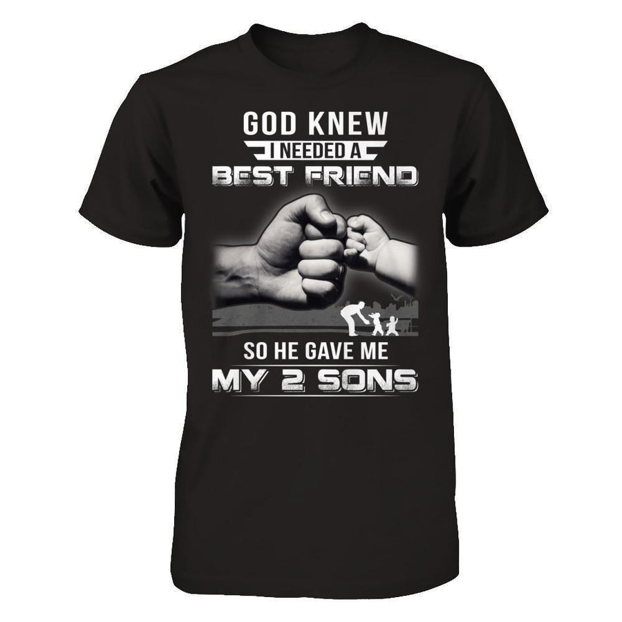 God Knew I Needed A Best Friend So He Gave My Two Sons-T-Shirt & Hoodie-Classic T-Shirt-Black