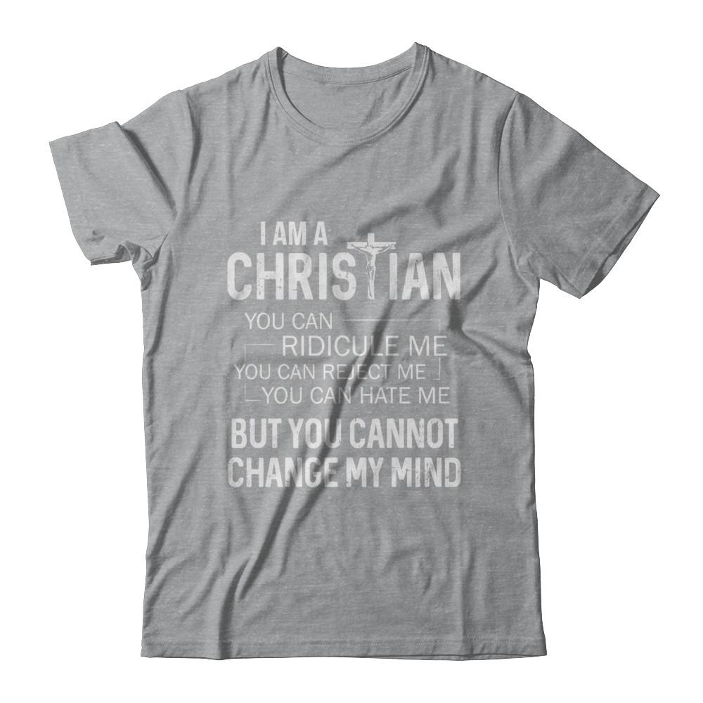I Am A Christian You Cannot Cange My Mind-T-Shirt & Hoodie-Classic T-Shirt-Sport Grey