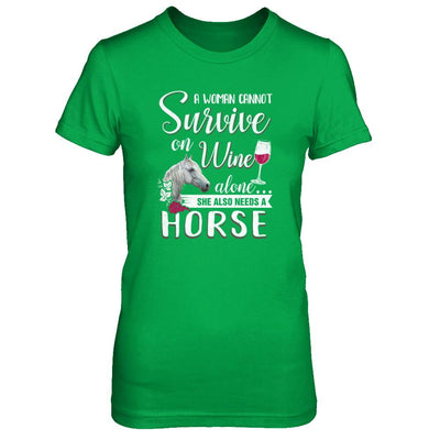 A Woman Cannot Survive On Wine Alone She Also Needs Horse-T-Shirt & Tank Top-Women's T-Shirt-Irish Green
