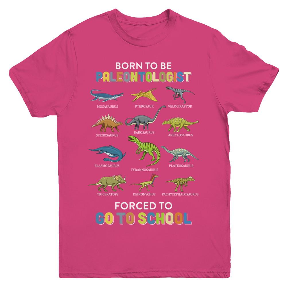 Born To Be A PALEONTOLOGIST Forced To Go To School Youth-Youth Shirt-Youth T-Shirt-Heliconia