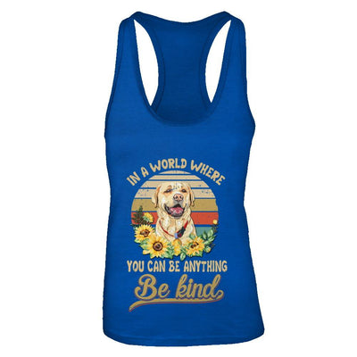 In A World Where You Can Be Anything Be Kind Labrador Sunflow-T-Shirt & Tank Top-Women's Ideal Racerback Tank-Royal