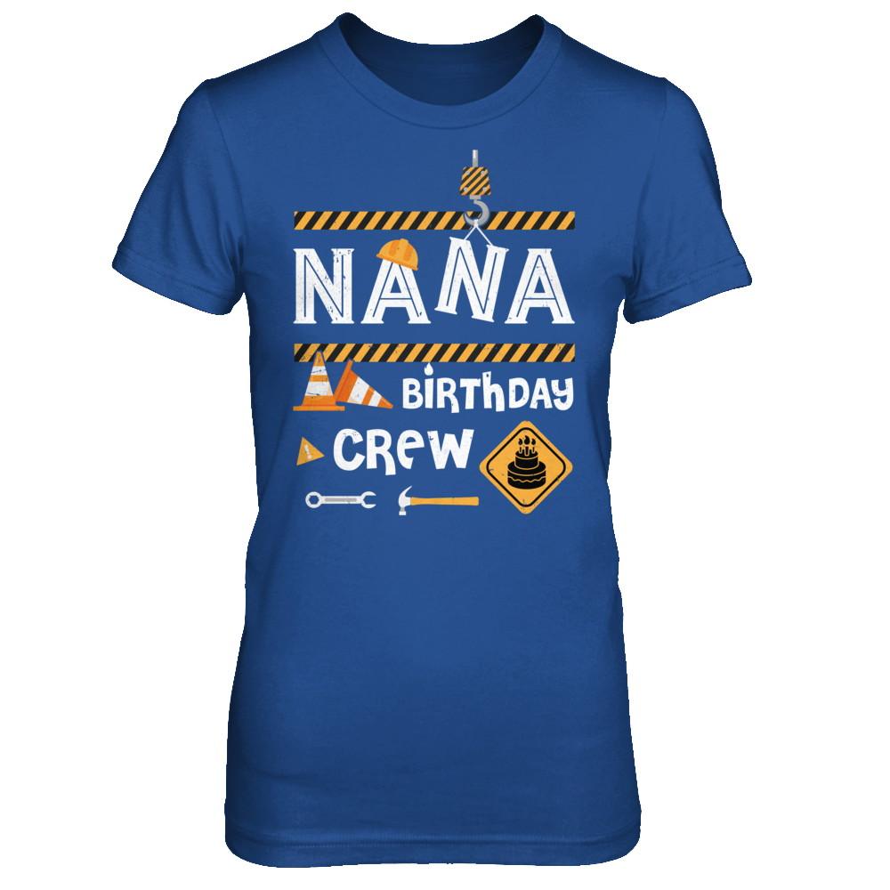 Nana Birthday Crew Construction Birthday Party Gift-T-Shirt & Hoodie-Women's T-Shirt-Royal