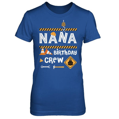 Nana Birthday Crew Construction Birthday Party Gift-T-Shirt & Hoodie-Women's T-Shirt-Royal