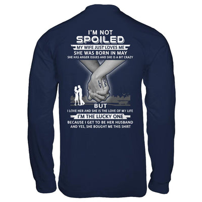 I Am A Not Spoiled My Wife Was Born In May Husband-T-Shirt & Hoodie-Long Sleeve T-Shirt-Navy