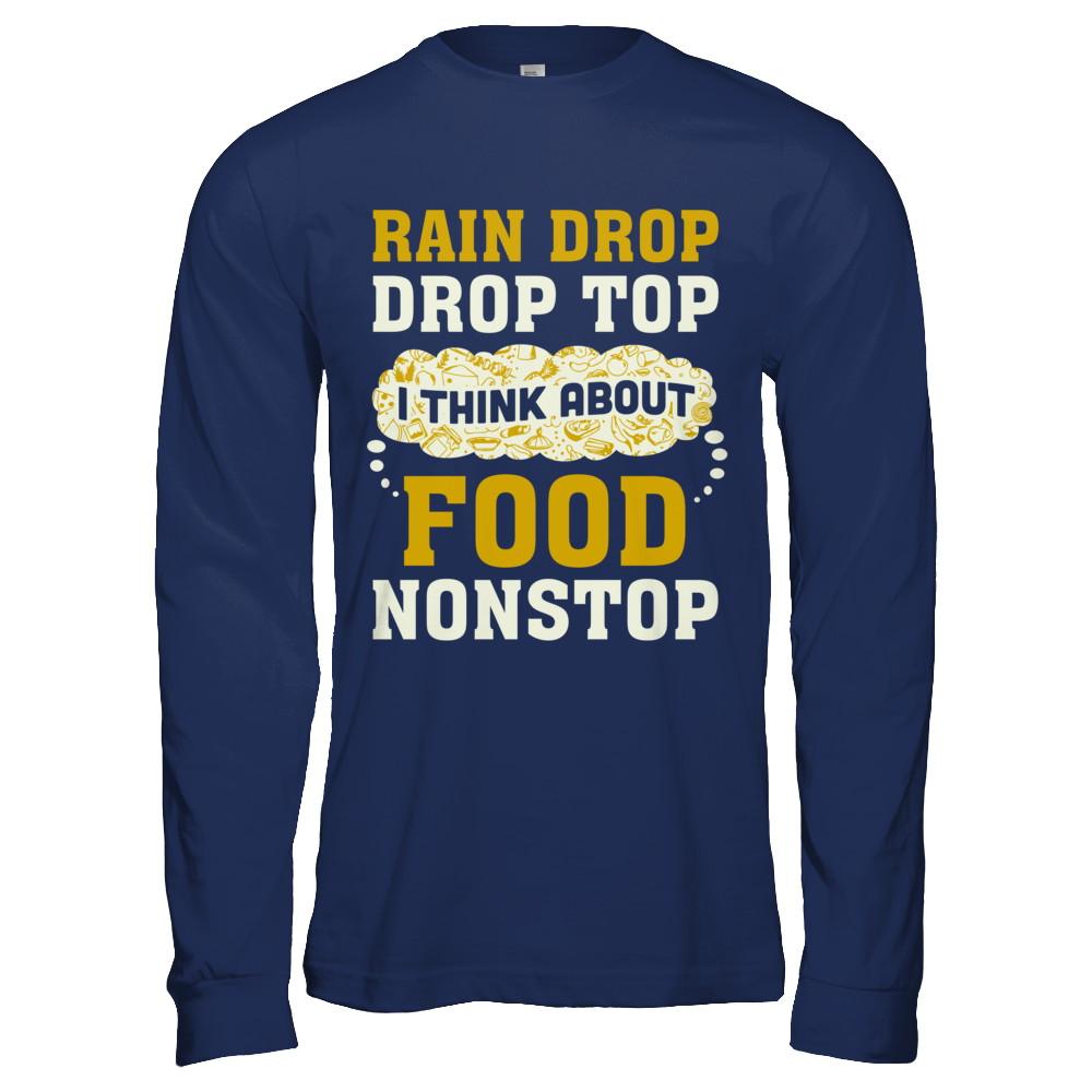 Rain Drop Drop Top I Think About Food Nonstop-T-Shirt & Hoodie-Long Sleeve T-Shirt-Navy
