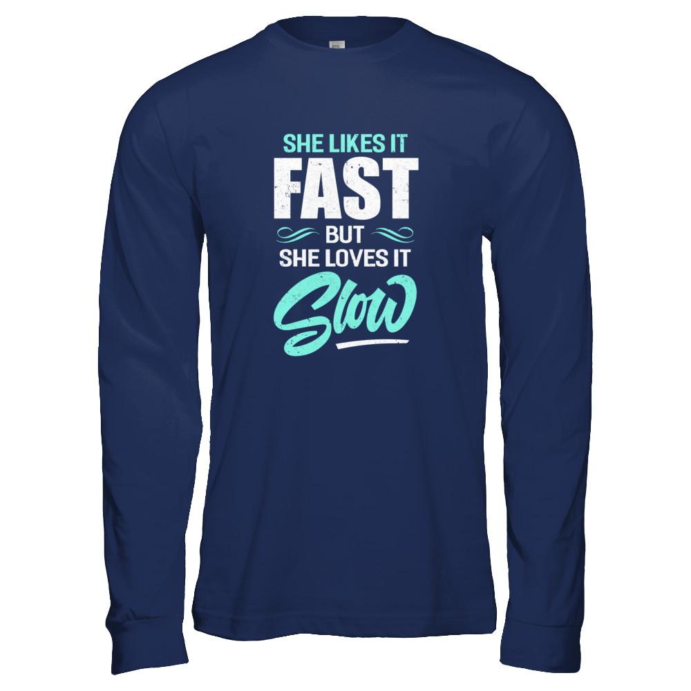She Likes It Fast But She Loves It Slow-T-Shirt & Tank Top-Long Sleeve T-Shirt-Navy