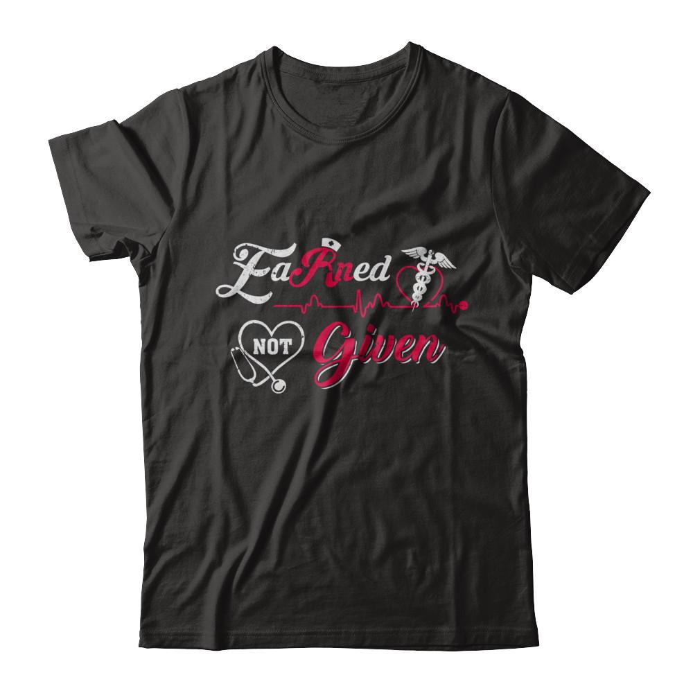 Registered Nurse Earned Not Given-T-Shirt & Sweatshirt-Premium T-Shirt-Black