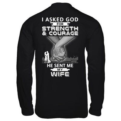 I Asked God For Strength And Courage He Sent Me My Wife-T-Shirt & Hoodie-Long Sleeve T-Shirt-Black