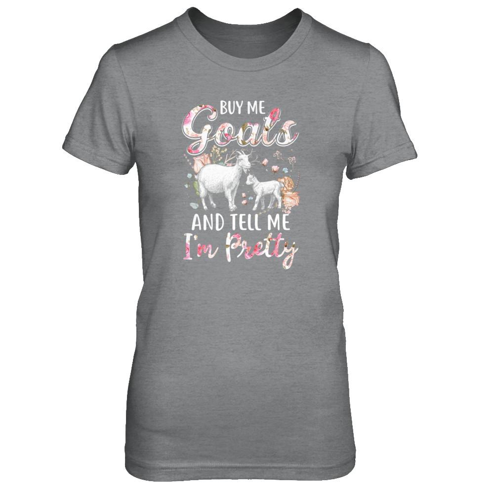 Buy Me Goats And Tell Me I'm Pretty-T-Shirt & Tank Top-Women's T-Shirt-Sport Grey