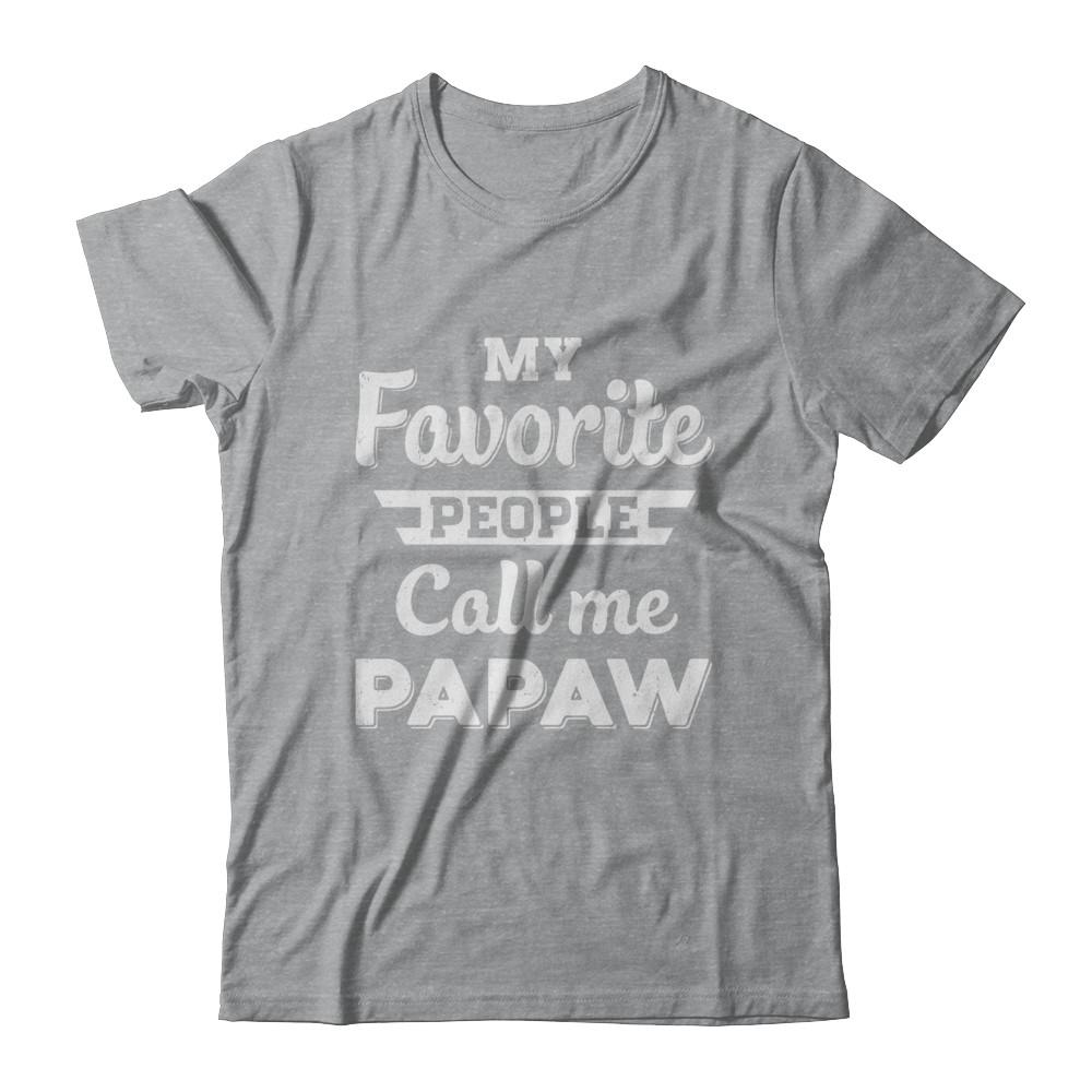 My Favorite People Call Me PaPaw Fathers Day Gift-T-Shirt & Hoodie-Classic T-Shirt-Sport Grey
