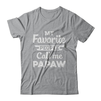 My Favorite People Call Me PaPaw Fathers Day Gift-T-Shirt & Hoodie-Classic T-Shirt-Sport Grey