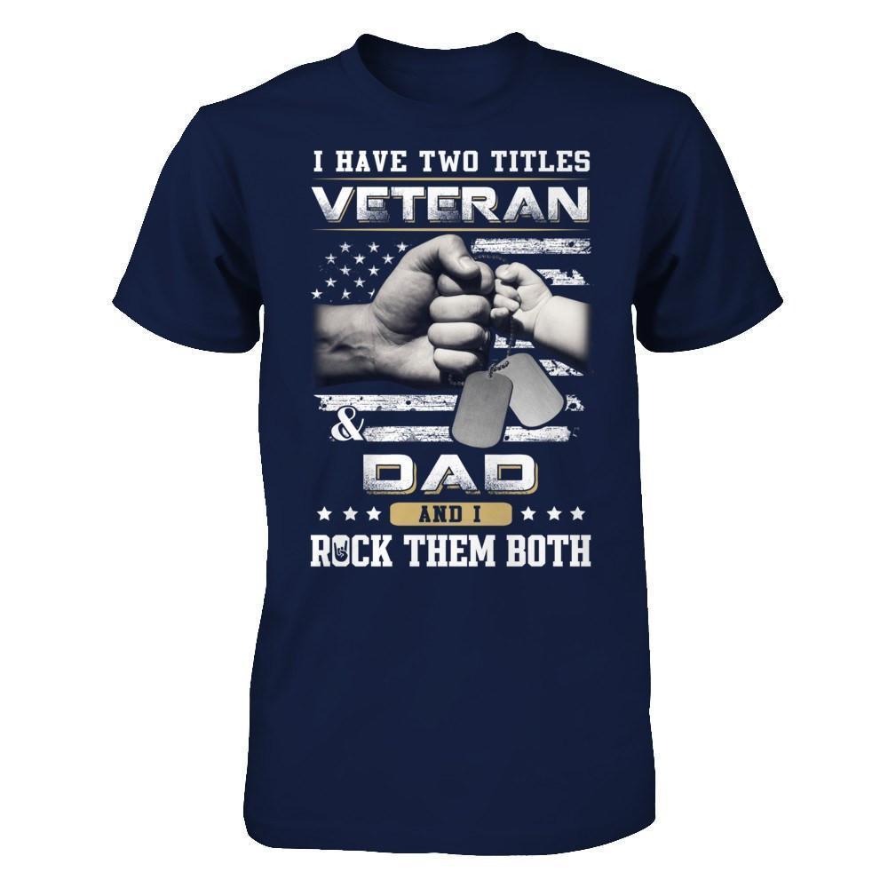 I Have Two Titles Veteran And Dad-T-Shirt & Hoodie-Classic T-Shirt-Navy