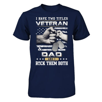 I Have Two Titles Veteran And Dad-T-Shirt & Hoodie-Classic T-Shirt-Navy