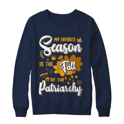 My Favorite Season Is The Fall Of Patriarchy-T-Shirt & Sweatshirt-Crewneck Sweatshirt-Navy