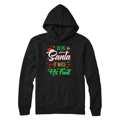 Dear Santa It Was His Fault Christmas-T-Shirt & Sweatshirt-Pullover Hoodie-Black