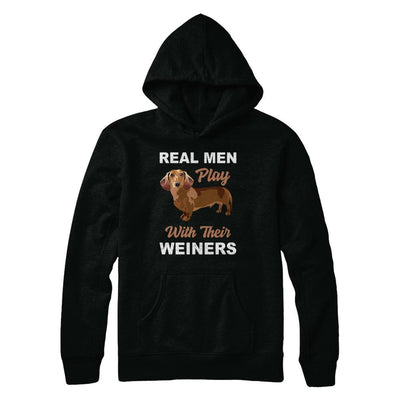 Real Men Play With Their Weiners Funny Dachshund Dog-T-Shirt & Hoodie-Pullover Hoodie-Black