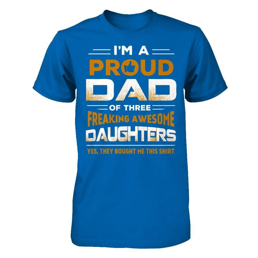 I'm Proud Dad Of Three Freaking Awesome Daughters-T-Shirt & Hoodie-Classic T-Shirt-Royal