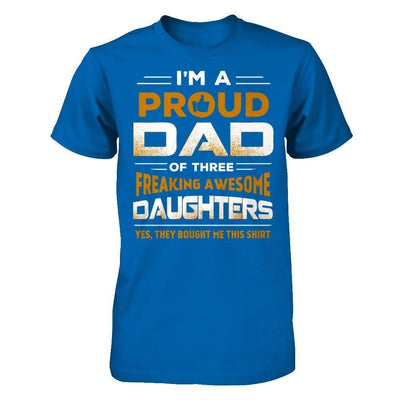 I'm Proud Dad Of Three Freaking Awesome Daughters-T-Shirt & Hoodie-Classic T-Shirt-Royal