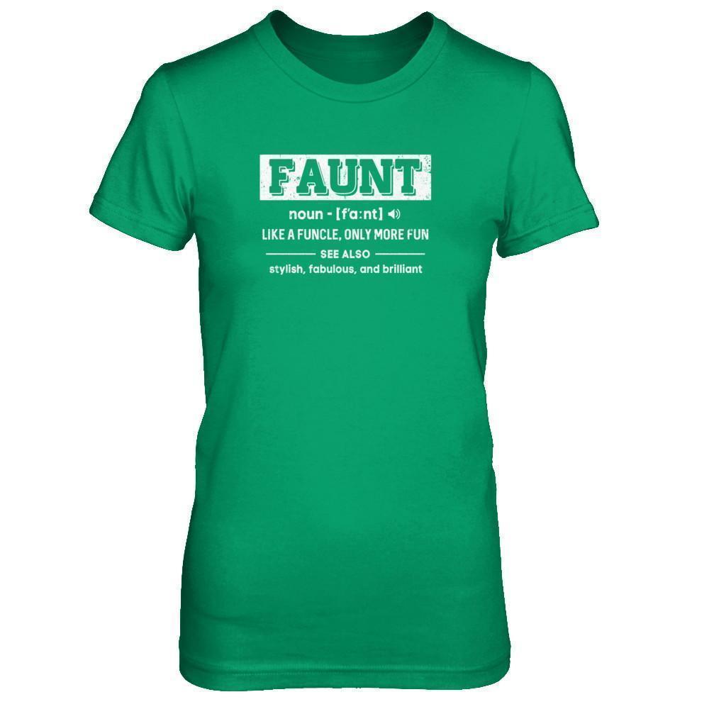 Faunt Like A Funcle Only More Fun For Aunts-T-Shirt & Tank Top-Women's T-Shirt-Irish Green