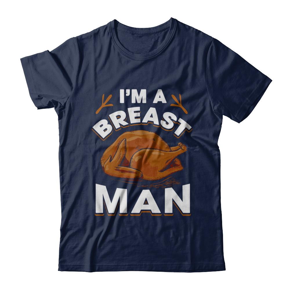 I'm A Breast Man Funny Thanksgiving Turkey-T-Shirt & Hoodie-Classic T-Shirt-Navy